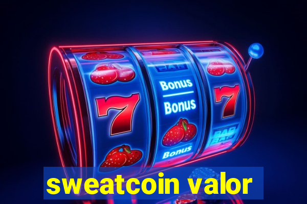 sweatcoin valor